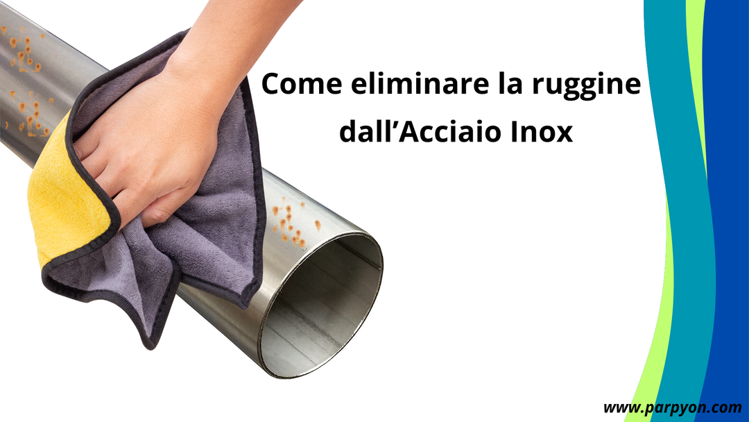 Come eliminare la ruggine dall'acciaio inox